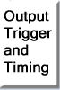 Output Triggering and Timing section